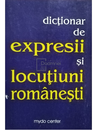 Dictionar de expresii si locutiuni romanesti - 1997 - Brosata