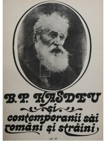 B. P. Hasdeu si contemporanii sai romani si straini, vol. III