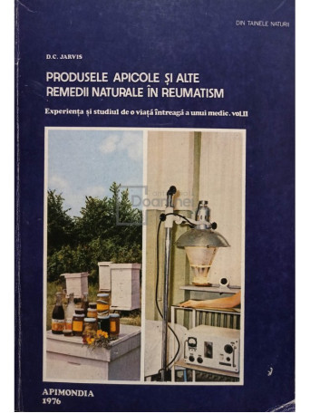 D. C. Jarvis - Produsele apicole si alte remedii naturale in reumatism - 1976 - Brosata