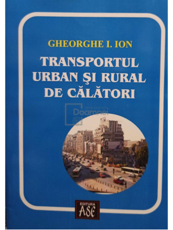 Gheorghe I. Ion - Transportul urban si rural de calatori - 2008 - Brosata