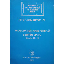 Probleme de matematica pentru liceu, clasele IX - XII