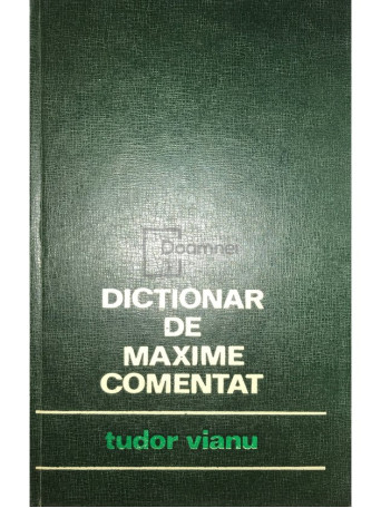 Tudor Vianu - Dictionar de maxime comentat (ed. II) - 1971 - Cartonata