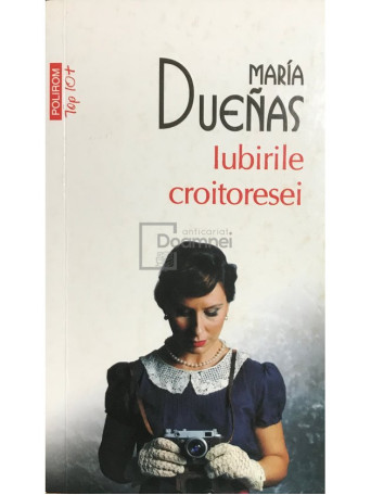 Maria Duenas - Iubirile croitoresei - 2013 - Brosata