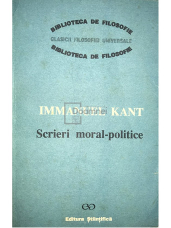 Immanuel Kant - Scrieri moral-politice - 1991 - Brosata