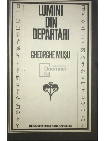 Gheorghe Musu - Lumini din departari - Civilizatii prehellenice si micro-asiatice - 1981 - Cartonata