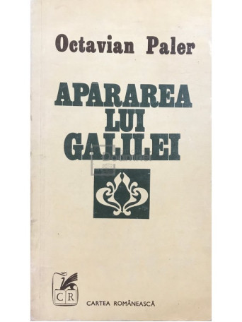 Octavian Paler - Apararea lui Galilei - 1978 - Brosata