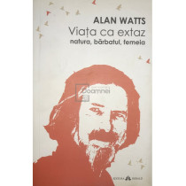 Viata ca extaz. Natura, barbatul, femeia