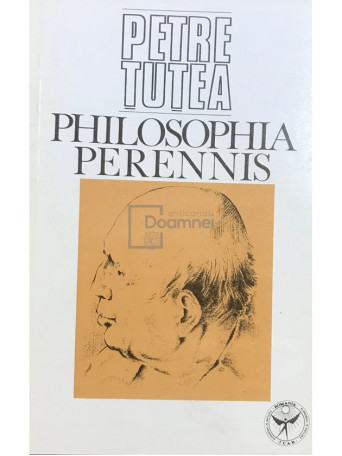 Petre Tutea - Philosophia perennis - Brosata