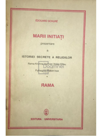 Edouard Schure - Marii initiati. Prezentare a istoriei secrete a religiilor - 1991 - Brosata
