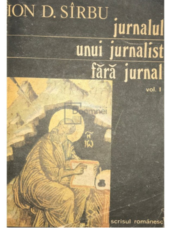Ion D. Sarbu - Jurnalul unui jurnalist fara jurnal, vol. 1 - 1991 - Brosata