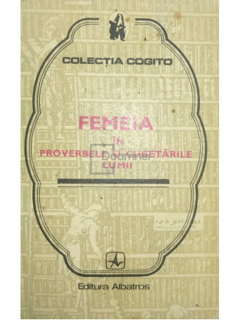 Mircea M. Duduleanu - Femeia in proverbele si cugetarile lumii - 1975 - Brosata