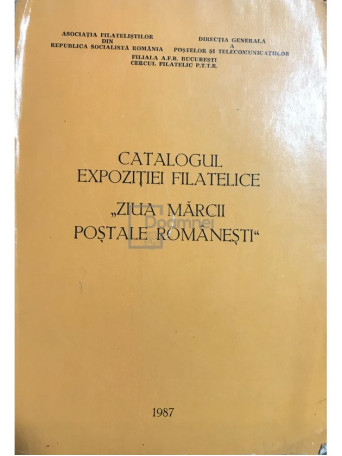 Catalogul expozitiei filatelice. "Ziua marcii postale romanesti"