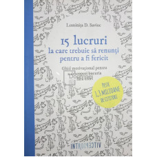 15 lucruri la care trebuie sa renunti pentru a fi fericit