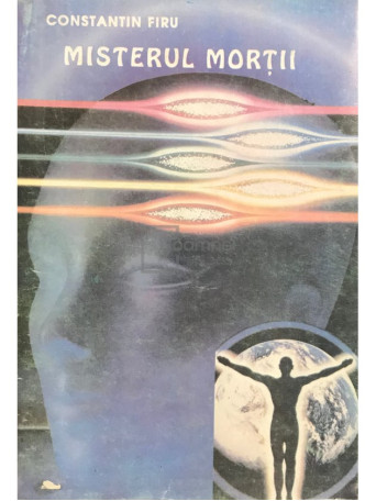 Constantin Firu - Misterul mortii - 1993 - Brosata