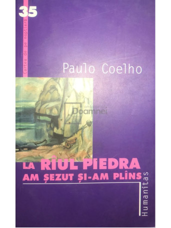 Paulo Coelho - La raul Piedra am sezut si-am plans - 2002 - Brosata