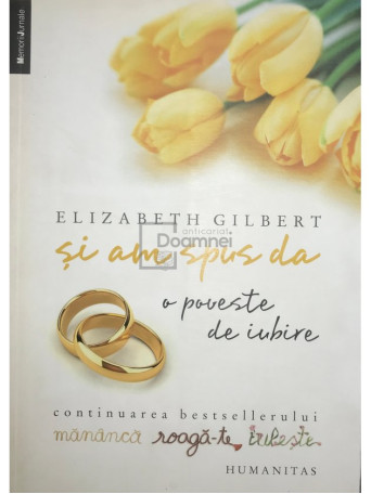 Elizabeth Gilbert - Si am spus da - 2011 - Brosata