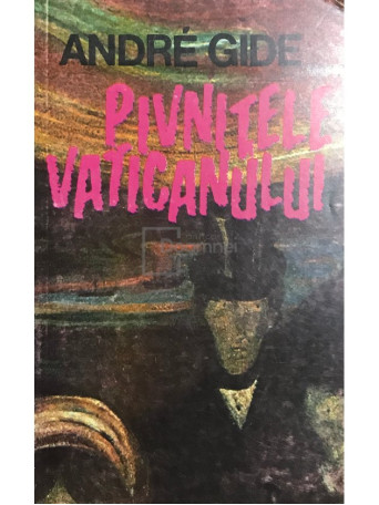 Andre Gide - Pivnitele Vaticanului - 1993 - Brosata