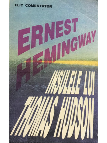 Ernest Hemingway - Insulele lui Thomas Hudson - 1993 - Brosata
