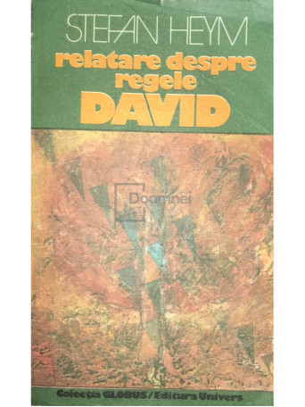 Stefan Heym - Relatare despre regele David - 1978 - Brosata