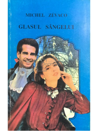 Michel Zevaco - Glasul sangelui - 1993 - Brosata