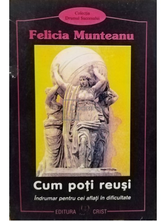 Cum poti reusi - Indrumar pentru cei aflati in dificultate