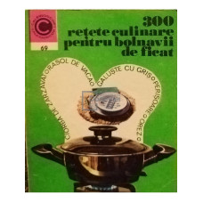 300 retete culinare pentru bolnavii de ficat