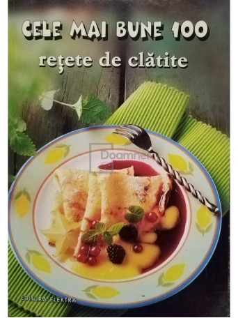 Cele mai bune 100 retete de clatite