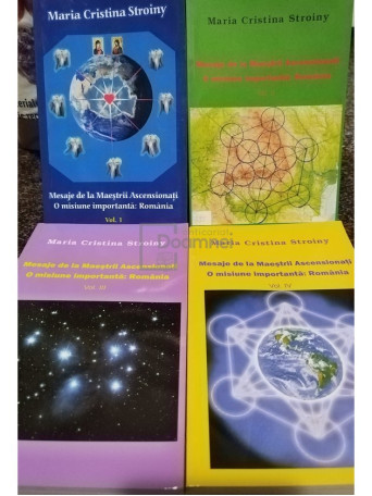 Maria Cristina Stroiny - Mesaje de la Maestrii Ascensionati. O misiune importanta: Romania, 4 vol. - 2010 - Brosata