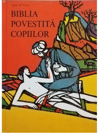 Anne de Vries - Biblia povestita copiilor - 1990 - cartonata