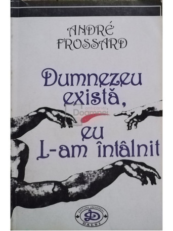 Andre Frossard - Dumnezeu exista, eu L-am intalnit - 1993 - Brosata