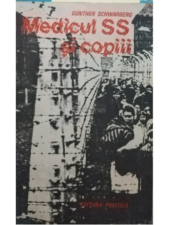 Gunther Schwarberg - Medicul SS si copiii - 1982 - Brosata