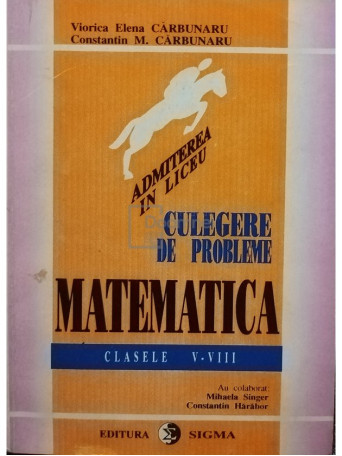 Viorica Elena Carbunaru - Culegere de probleme de matematica clasele V - VIII - 1995 - Brosata