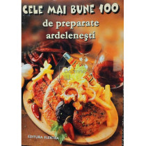 Cele mai bune 100 de preparate ardelenesti