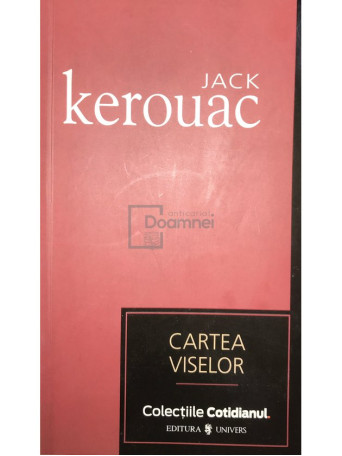 Jack Kerouac - Cartea viselor - 2007 - Brosata