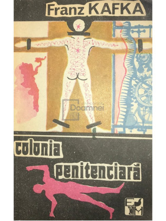 Franz Kafka - Colonia penitenciara - 1991 - Brosata