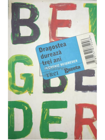 Frederic Beigbeder - Dragostea dureaza trei ani - 2011 - Brosata