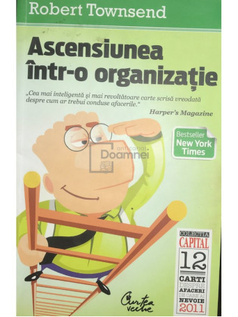 Robert Townsend - Ascensiunea intr-o organizatie - 2011 - Brosata