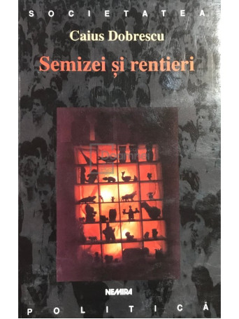 Caius Dobrescu - Semizei si rentieri - 2001 - Brosata