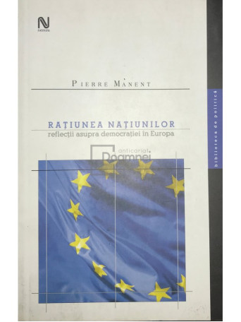Pierre Manent - Ratiunea natiunilor - 2007 - Brosata