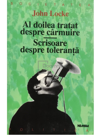 John Locke - Al doilea tratat despre carmuire - Scrisoare despre toleranta - 1999 - Brosata