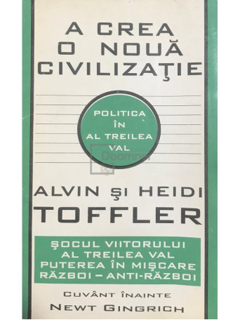 Alvin Toffler - A crea o noua civilizatie - 1995 - Brosata
