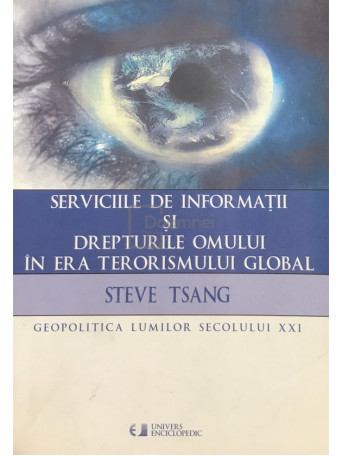 Steve Tsang - Serviciile de informatii si drepturile omului in era terorismului global - 2008 - Brosata