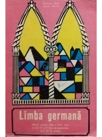 RICHARD BOER - Limba germana - Manual pentru clasa a XII-a liceu si anul IV si V licee de specialitate - 1971 - Brosata