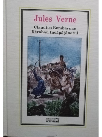 Jules Verne - Claudius Bombarnac. Keraban Incapatanatul - 2010 - Cartonata
