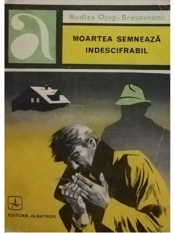 Rodica Ojog-Brasoveanu - Moartea semneaza indescifrabil - 1971 - Brosata