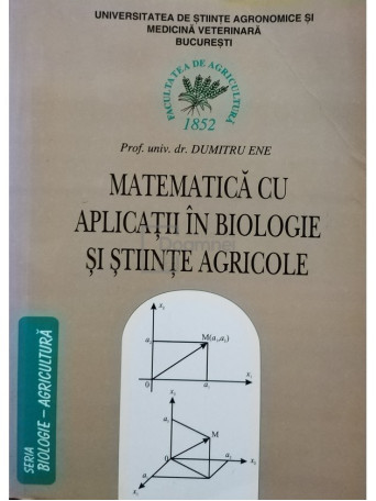 Matematica cu aplicatii in biologie si stiinte agricole