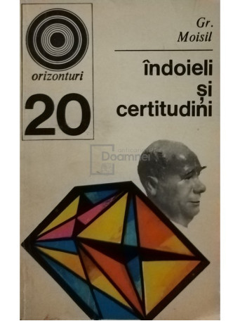 Gr. Moisil - Indoieli si certitudini - 1971 - Brosata