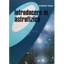 Introducere in astrofizica. Structura si evolutia stelelor