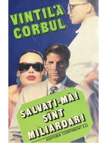 Vintila Corbul - Salvati-ma! Sunt miliardar! - 1993 - Brosata