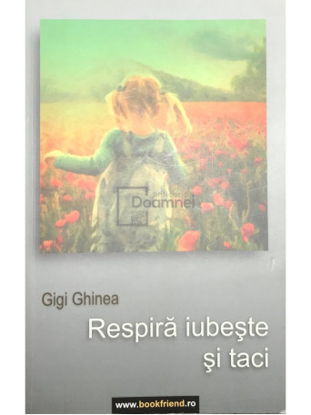 Gigi Ghinea - Respira iubeste si taci - 2014 - Brosata